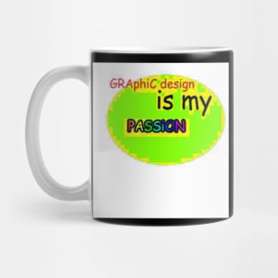 Graphic Design is my Passion Mug